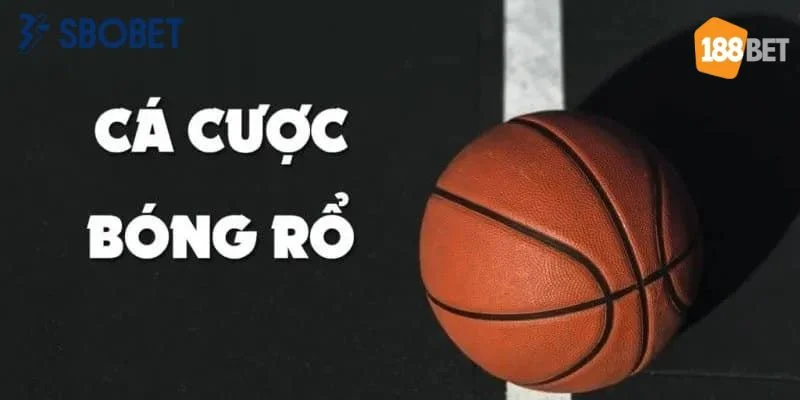 Cách Bắt Kèo Bóng Rổ 188BET Ăn Trọn Tiền Cược Từ Nhà Cái