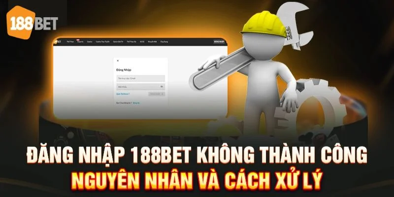 Hướng dẫn khắc phục lỗi đăng nhập chi tiết từ 188BET.