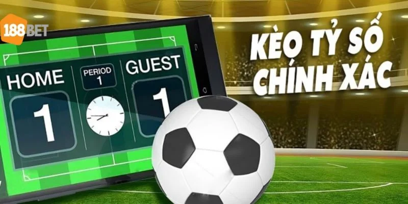 Kèo Tỷ Số Chính Xác 188BET Có Tỷ Lệ Ăn Bao Nhiêu? Mẹo Chơi