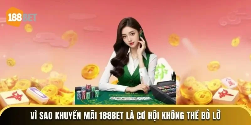 KHUYẾN MÃI 188BET Khuyến mãi 188BET luôn đem tới cho người chơi nhiều sự lựa chọn vô cùng hấp dẫn.