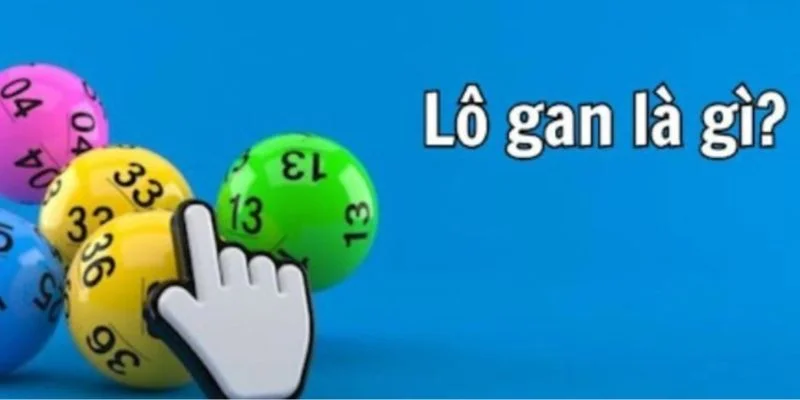 Lô gan là gì là câu hỏi rất phổ biến trong giới lô đề. 