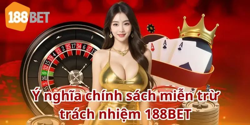 Miễn Trừ Trách Nhiệm 188Bet: Trải Nghiệm Cá Cược An Toàn Lợi ích mang đến cho người chơi khi sử dụng điều khoản.