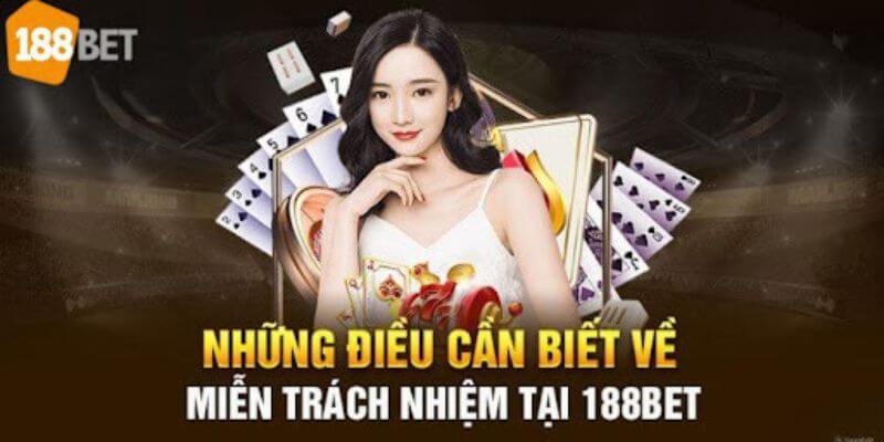 Miễn Trừ Trách Nhiệm 188Bet: Trải Nghiệm Cá Cược An Toàn Trách nhiệm của 188BET trong chính sách đối với hội viên.